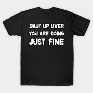 Shut up liver T-Shirt